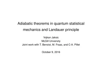 Adiabatic theorems in quantum statistical  mechanics and Landauer principle  Vojkan Jaksic  McGill