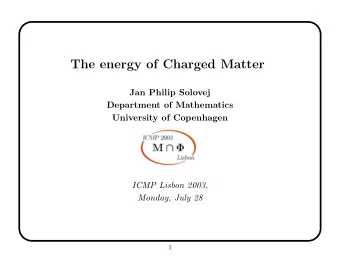 The energy of Charged Matter  Jan Philip Solovej  Department of Mathematics  University of