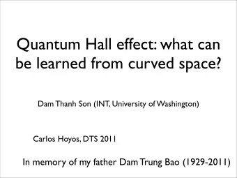 Quantum Hall effect: what can  be learned from curved space?  Dam Thanh Son (INT, University of