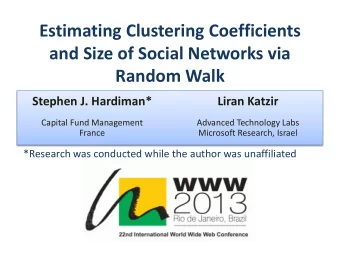 and Size of Social Networks via  Random Walk  Stephen J. Hardiman*  Liran Katzir  Capital Fund