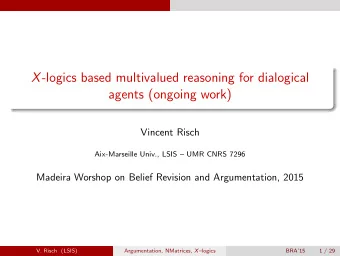 X -logics based multivalued reasoning for dialogical  agents (ongoing work)  Vincent Risch