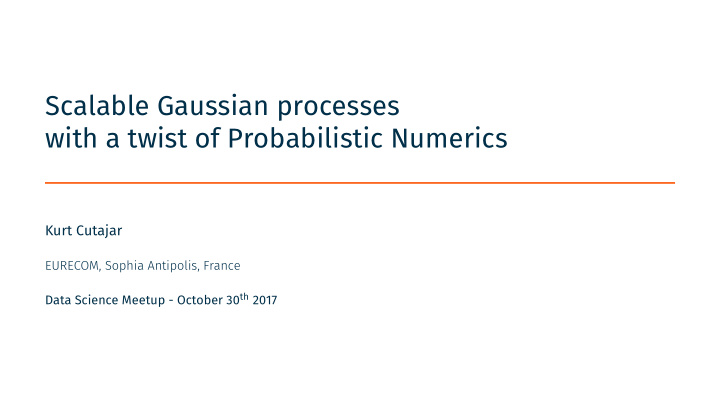 scalable gaussian processes with a twist of probabilistic