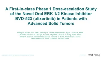 A First-in-class Phase 1 Dose-escalation Study  of the Novel Oral ERK 1/2 Kinase Inhibitor  BVD-523