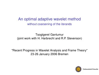 An optimal adaptive wavelet method  without coarsening of the iterands  Tsogtgerel Gantumur  (joint