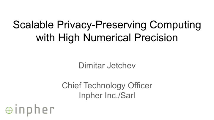 scalable privacy preserving computing with high numerical