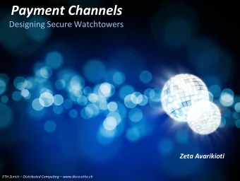 Payment Channels  Designing Secure Watchtowers  Zeta Avarikioti  ETH Zurich  Distributed