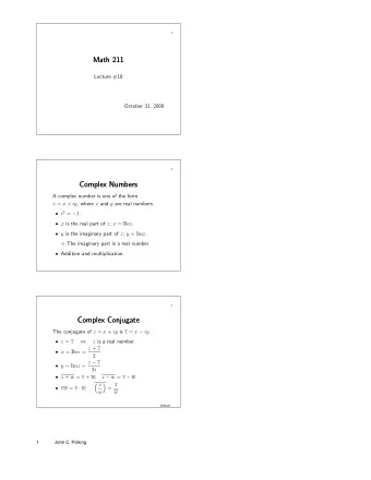 Math 211  Math 211  Lecture #18  October 31, 2000  2  Complex Numbers  Complex Numbers  A complex