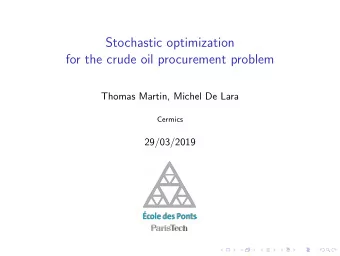 Stochastic optimization  for the crude oil procurement problem  Thomas Martin, Michel De Lara