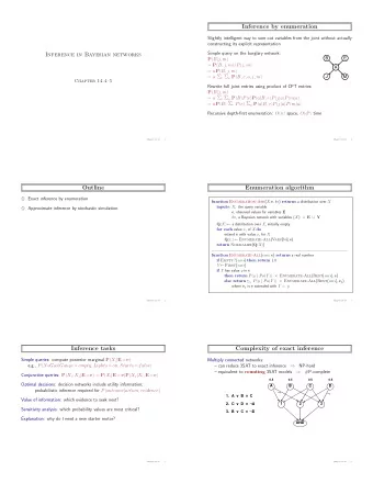 Inference by enumeration  Slightly intelligent way to sum out variables from the joint without