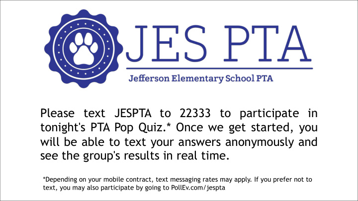 please text jespta to 22333 to participate in tonight s