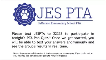 Please text JESPTA to 22333 to participate in  tonight's PTA Pop Quiz.* Once we get started, you