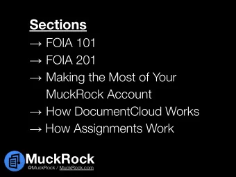 Sections  FOIA 101  FOIA 201  Making the Most of Your  MuckRock Account  How