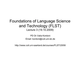 Foundations of Language Science  and Technology (FLST)  Lecture 3 (19.10.2009)  PD Dr.Valia Kordoni