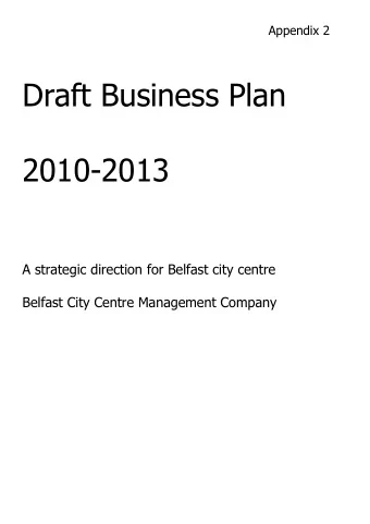 Draft Business Plan  2010-2013  A strategic direction for Belfast city centre  Belfast City Centre
