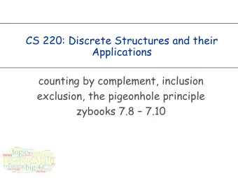CS 220: Discrete Structures and their  Applications  counting by complement, inclusion  exclusion,