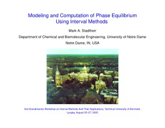 Modeling and Computation of Phase Equilibrium  Using Interval Methods  Mark A. Stadtherr