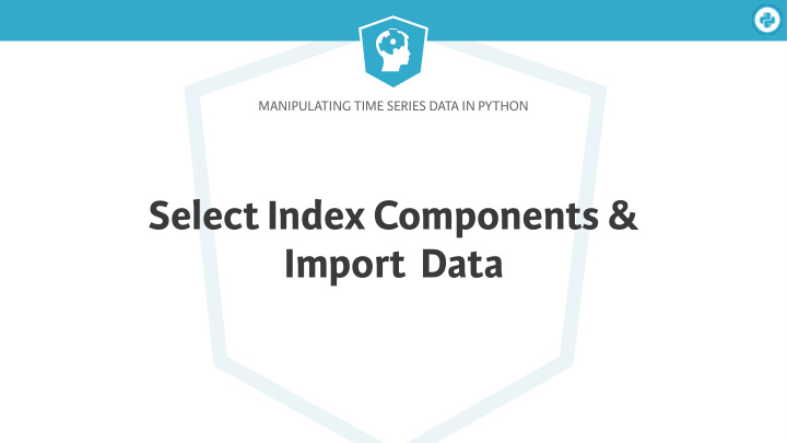select index components import data