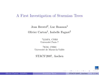A First Investigation of Sturmian Trees Jean Berstel 2 , Luc Boasson 1 Olivier Carton 1 , Isabelle