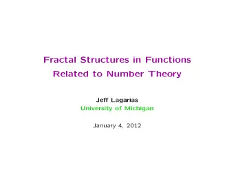 Fractal Structures in Functions  Related to Number Theory Je ff Lagarias  University of Michigan