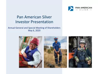 Pan American Silver  Investor Presentation  Annual General and Special Meeting of Shareholders  May