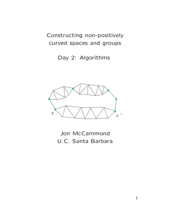 Constructing non-positively  curved spaces and groups  Day 2: Algorithms  v  v   Jon McCammond