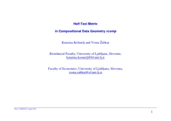 Half-Taxi Metric in Compositional Data Geometry rcomp  Katarina Komelj and Vesna abkar