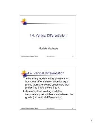 4.4. Vertical Differentiation  Matilde Machado  Industrial Organization- Matilde Machado  Vertical