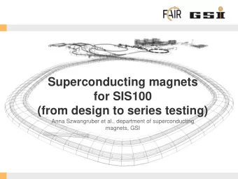 for SIS100  (from design to series testing)  Anna Szwangruber et al., department of superconducting