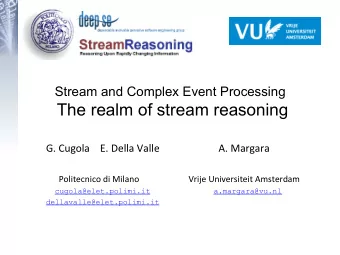 The realm of stream reasoning  G.  Cugola        E.  Della  Valle