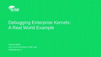 Debugging Enterprise Kernels:  A Real World Example  Vlastimil Babka  Linux Kernel Developer, SUSE