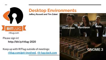 Desktop Environments  Jeffery Russell and Tim Zabel  Please sign in!  http://bit.ly/ritlug-2020