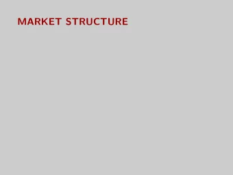 MARKET STRUCTURE  Overview  Context: Youre analyzing a given industry. How would you  expect