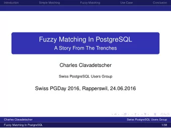 Fuzzy Matching In PostgreSQL  A Story From The Trenches  Charles Clavadetscher  Swiss PostgreSQL