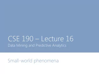 CSE 190  Lecture 16  Data Mining and Predictive Analytics  Small-world phenomena  Six degrees of