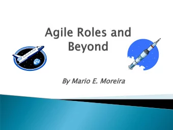 By Mario  io E. M  Moreir  ira  Quick overview of Agile  Roles that are Core  Roles that