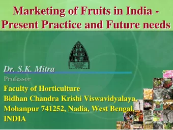 Marketing of Fruits in India -  Marketing of Fruits in India -  Present Practice and Future needs