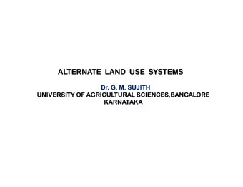 AL  ALTERN  TERNATE  E  LAND  ND  USE  USE  SY  SYSTEMS  STEMS  Dr. G  Dr  . G. M. SUJITH  M.