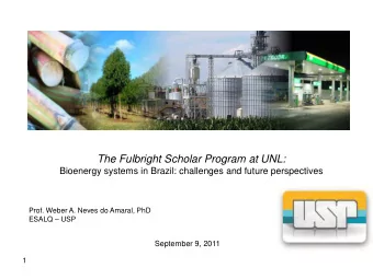 The Fulbright Scholar Program at UNL:  Bioenergy systems in Brazil: challenges and future