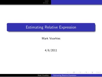 Estimating Relative Expression  Mark Voorhies  4/6/2011  Mark Voorhies  Estimating Relative