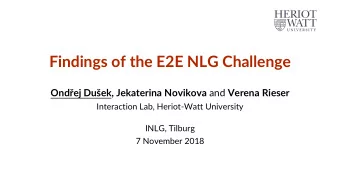 Findings of the E2E NLG Challenge Ondej Duek , Jekaterina Novikova and Verena Rieser