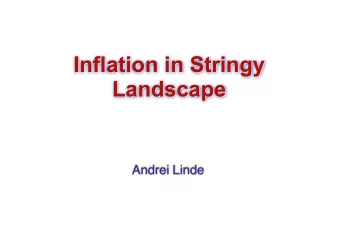 Inflation in Stringy  Inflation in Stringy  Landscape  Landscape Andrei Linde  Why do we need