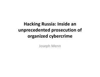 Hacking Russia: Inside an Hacking Russia: Inside an unprecedented prosecution of organized