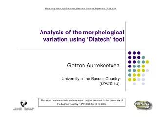 Analysis of the morphological  variation using Diatech tool  Gotzon Aurrekoetxea  University