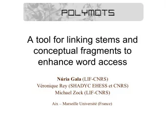 A tool for linking stems and  conceptual fragments to  enhance word access Nria Gala (LIF-CNRS)