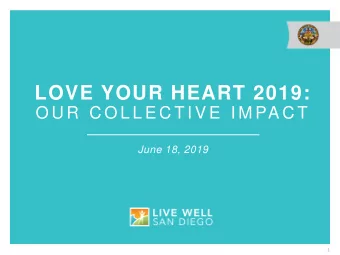 LOVE YOUR HEART 2019:  O U R  C O L L E C T I V E  I M PA C T  June 18, 2019  1  Overview of