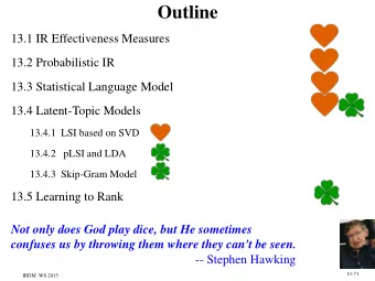 Outline  13.1 IR Effectiveness Measures  13.2 Probabilistic IR  13.3 Statistical Language Model