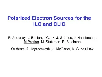 Polarized Electron Sources for the  ILC and CLIC  P. Adderley, J. Brittian, J.Clark, J. Grames, J.
