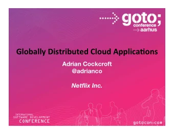 Globally  Distributed  Cloud  Applica4ons Adrian Cockcroft @adrianco Netflix Inc.