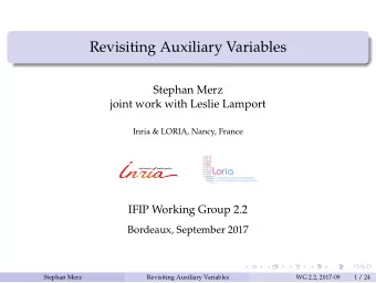 Revisiting Auxiliary Variables  Stephan Merz  joint work with Leslie Lamport  Inria &amp; LORIA,