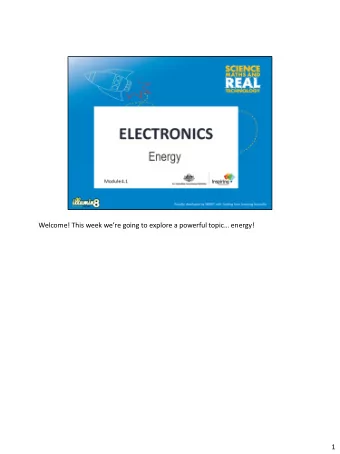 Welcome! This week were going to explore a powerful topic energy!  1  Ask students for ideas